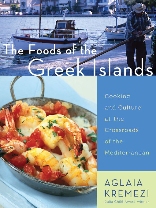 Title details for The Foods of the Greek Islands by Aglaia Kremezi - Available
